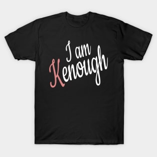 I am kenough T-Shirt